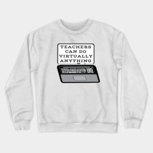 Teachers Can Do Virtually Anything Laptop and Whiteboard Combination (White Background) Crewneck Sweatshirt